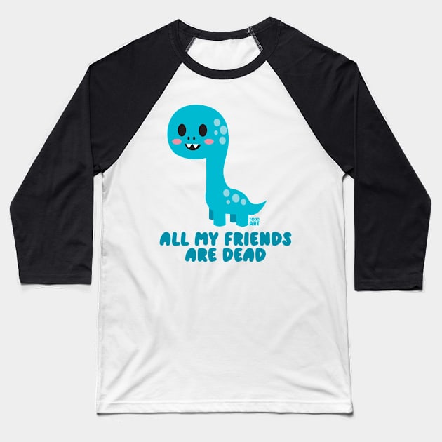 ALL MY FRIENDS ARE DEAD Baseball T-Shirt by toddgoldmanart